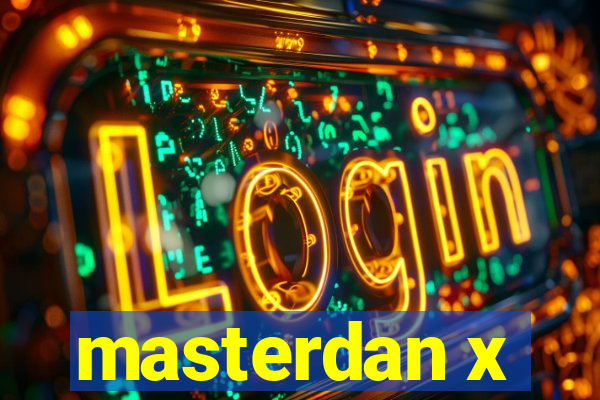 masterdan x