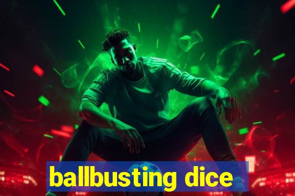 ballbusting dice