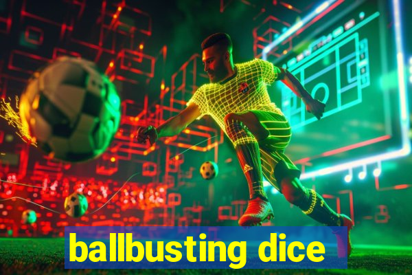 ballbusting dice