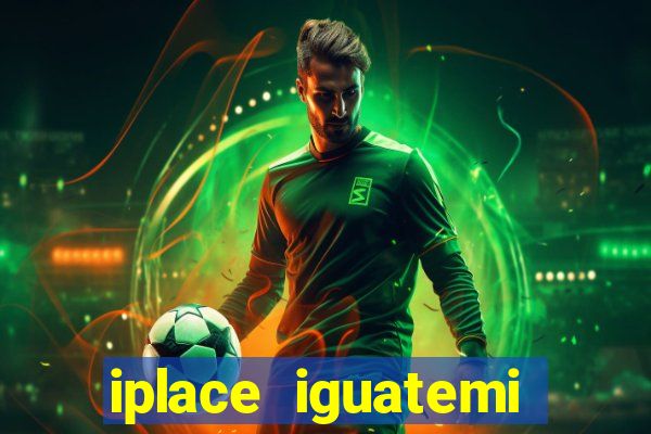 iplace iguatemi porto alegre