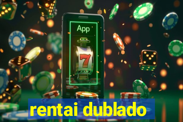 rentai dublado