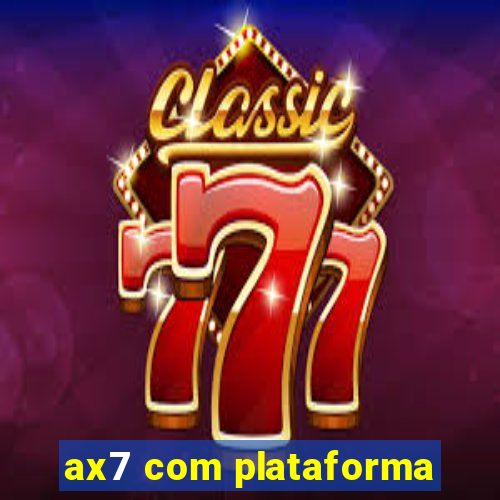 ax7 com plataforma