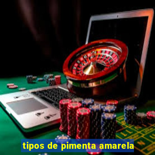 tipos de pimenta amarela