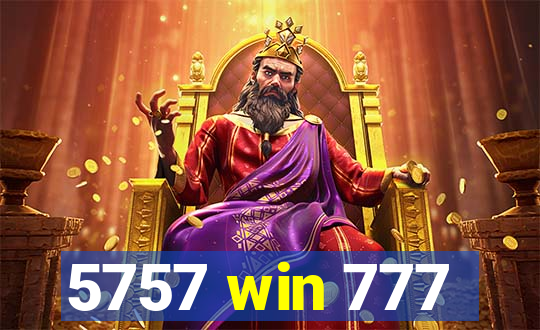 5757 win 777