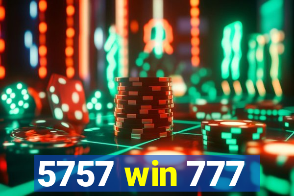 5757 win 777