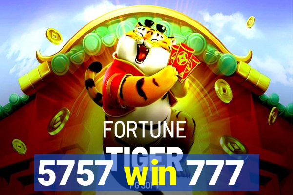5757 win 777