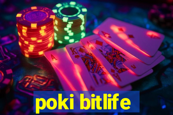 poki bitlife