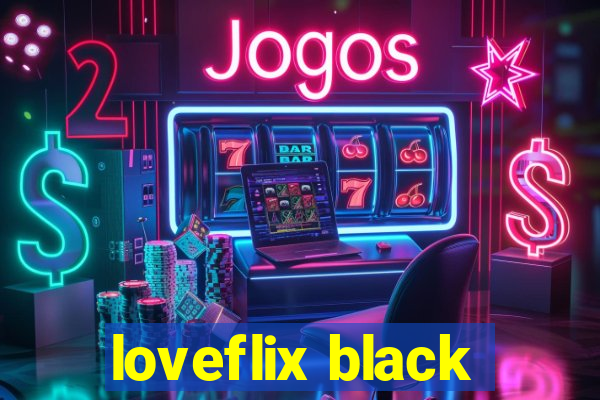 loveflix black