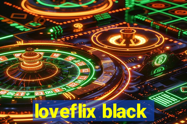 loveflix black