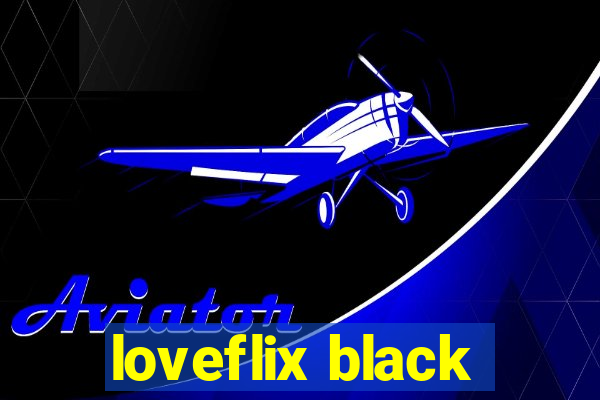 loveflix black