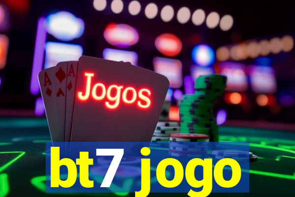 bt7 jogo