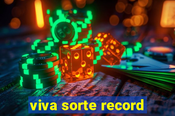 viva sorte record