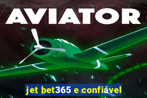 jet bet365 e confiável