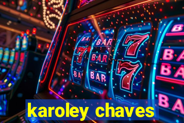 karoley chaves