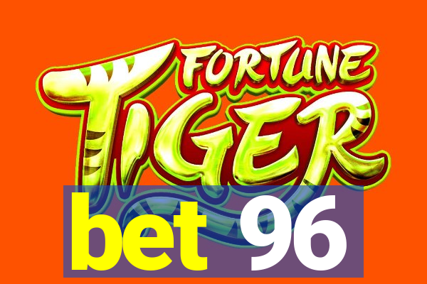 bet 96