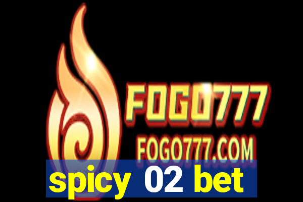 spicy 02 bet