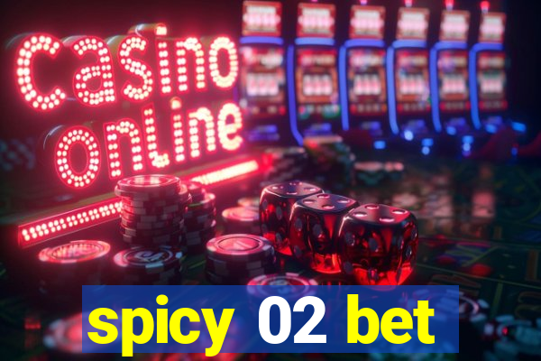 spicy 02 bet