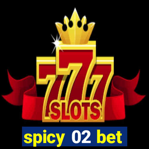 spicy 02 bet
