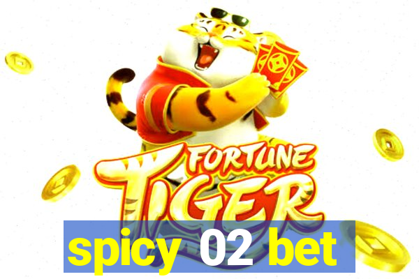 spicy 02 bet