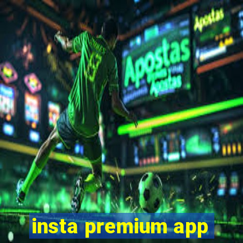 insta premium app