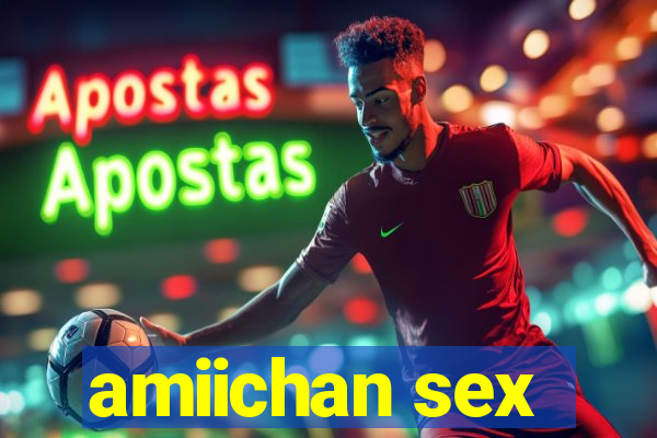 amiichan sex