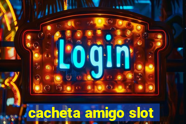 cacheta amigo slot