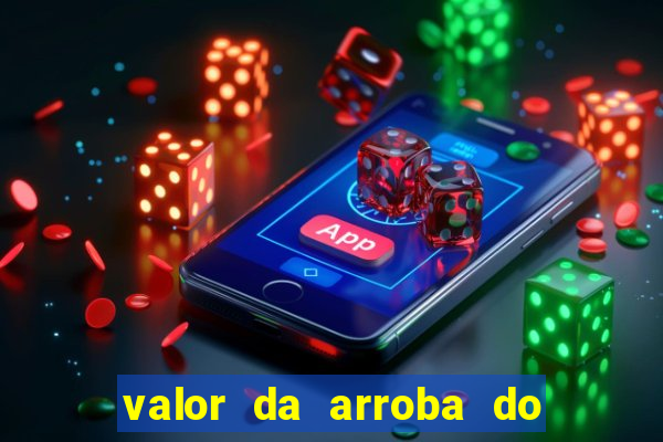 valor da arroba do porco na bahia