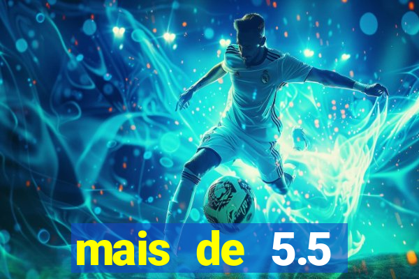 mais de 5.5 escanteios o que significa