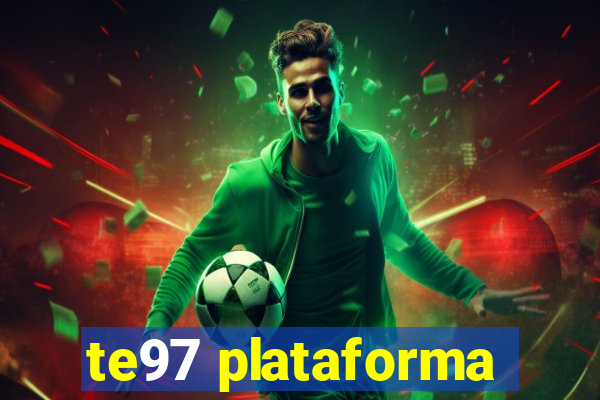 te97 plataforma