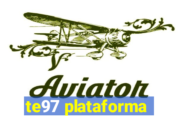 te97 plataforma