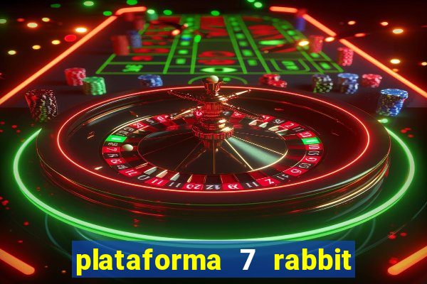 plataforma 7 rabbit é confiável