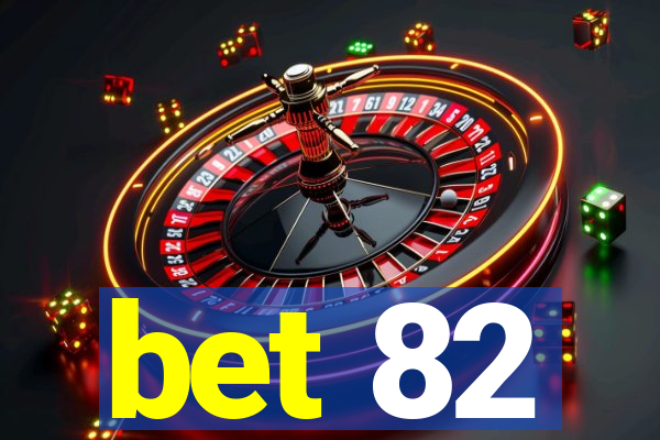 bet 82