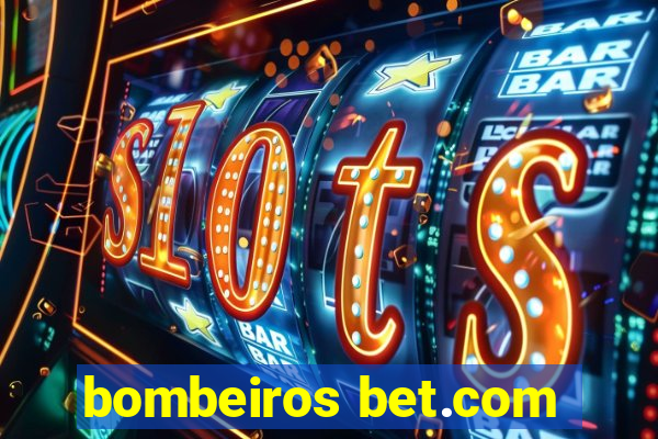 bombeiros bet.com