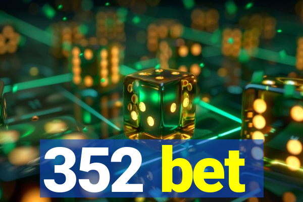 352 bet