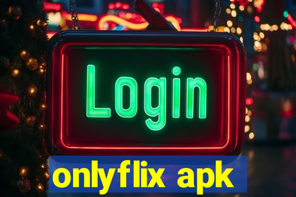 onlyflix apk