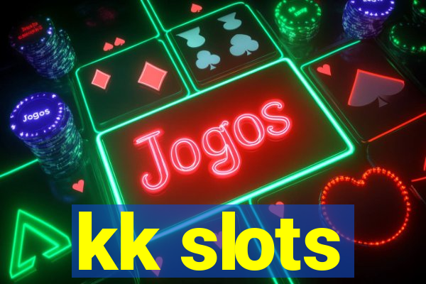 kk slots