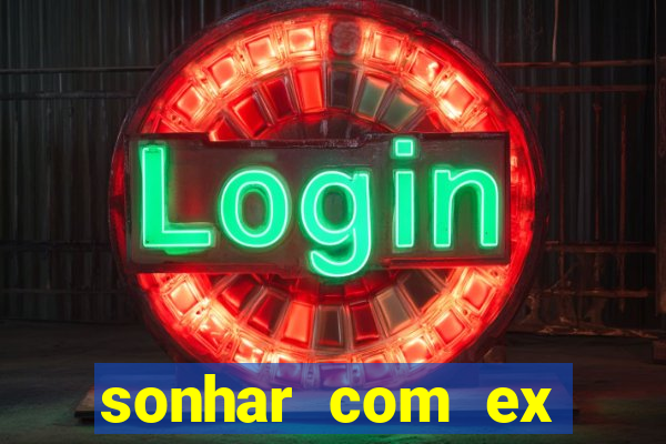 sonhar com ex namorado no jogo do bicho