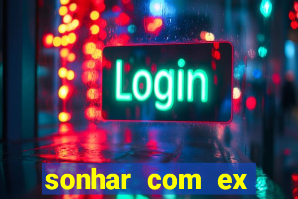 sonhar com ex namorado no jogo do bicho