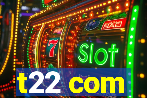 t22 com