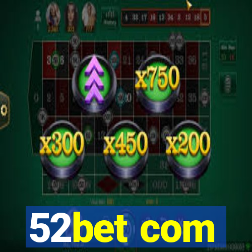 52bet com