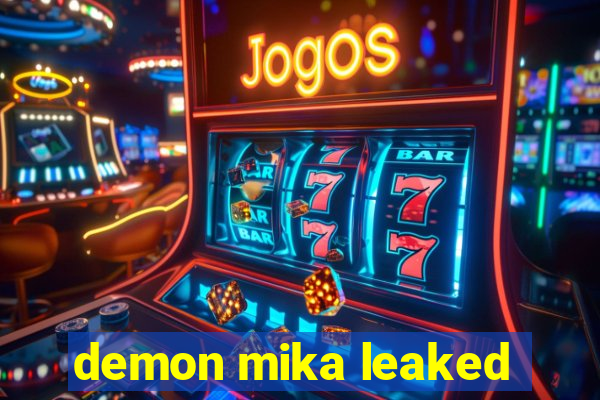 demon mika leaked