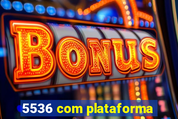 5536 com plataforma