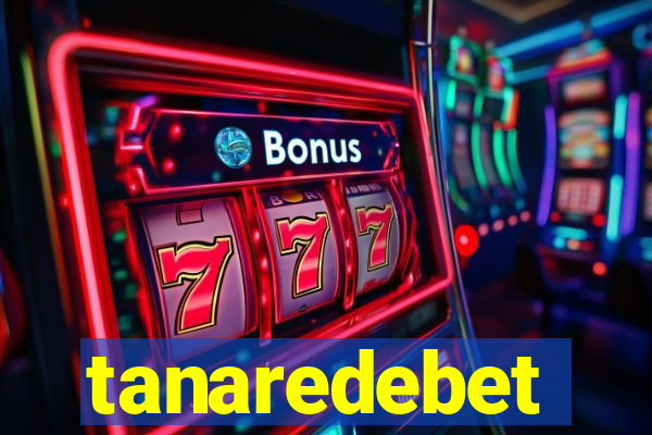 tanaredebet