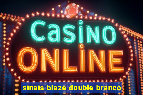 sinais blaze double branco