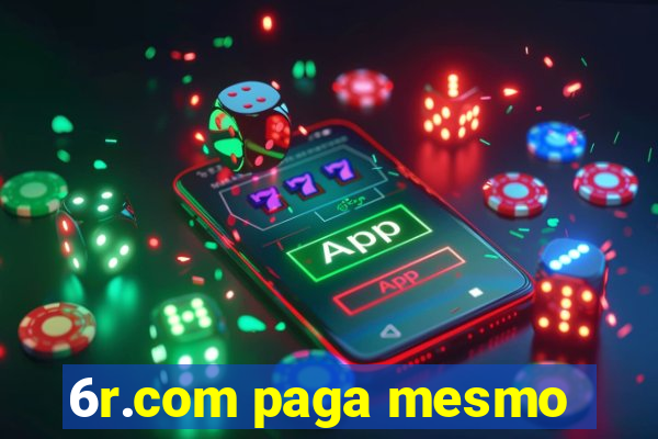 6r.com paga mesmo