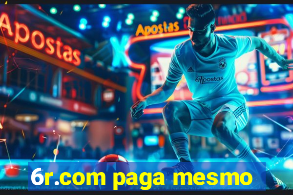 6r.com paga mesmo