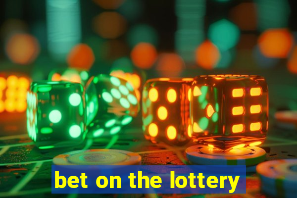 bet on the lottery