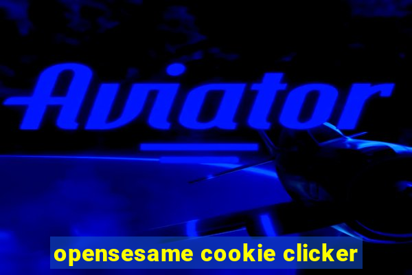 opensesame cookie clicker