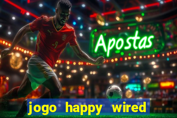 jogo happy wired paga mesmo