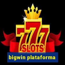 bigwin plataforma